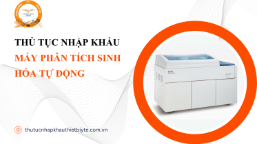 THỦ TỤC NHẬP KHẨU MÁY PHÂN TÍCH SINH HÓA TỰ ĐỘNG