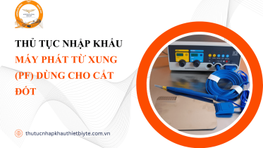 THỦ TỤC NHẬP KHẨU MÁY PHÁT TỪ XUNG (PF) DÙNG CHO CẮT ĐỐT