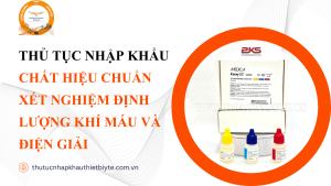 Thủ tục nhập khẩu Chất hiệu chuẩn xét nghiệm định lượng khí máu và điện giải