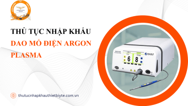 thủ tục nhập khẩu Dao mổ điện Argon Plasma