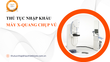 thủ tục nhập khẩu Máy X-quang chụp vú