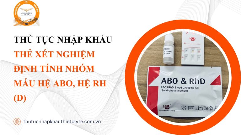 thủ tục nhập khẩu Thẻ xét nghiệm định tính nhóm máu hệ ABO, hệ Rh (D)