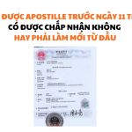 giay to duoc apostille truoc ngay 11 thang 9 co can lam lai tu dau khong, giay to apostille truoc ngay 11 thang 9 co hieu luc không
